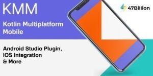 Kotlin Multiplatform Mobile 47billion