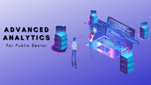 Advanced Analytics Bringing New Possibilities For Public Sector