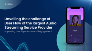 Unveiling the challenge of User Flow of the largest Audio Streaming Service Provider – Improving User Experience and Engagement