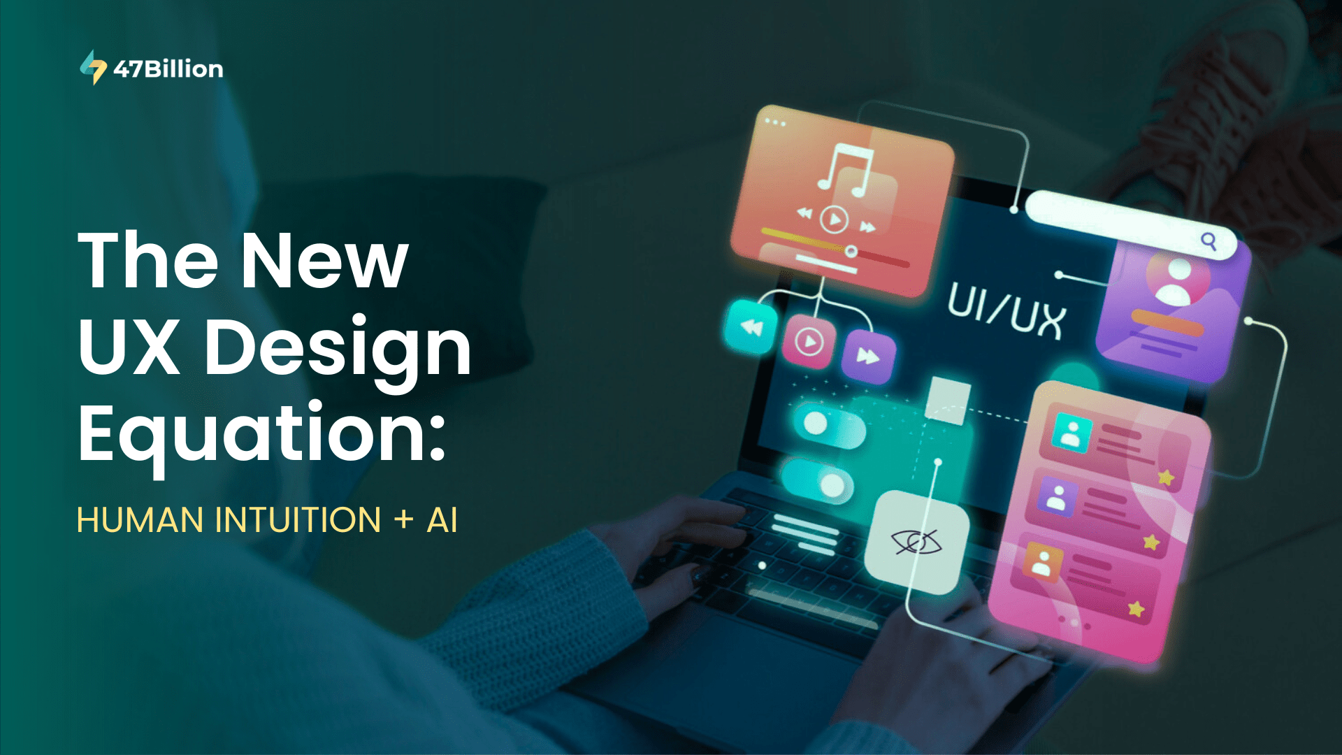 The new UX Design Equation: Human Intuition + Artificial Intelligence 