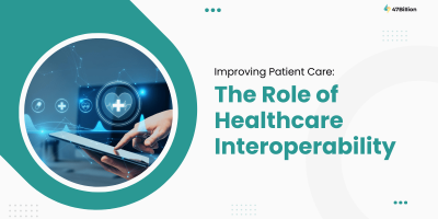 Improving Patient Care: The Role of Healthcare Interoperability