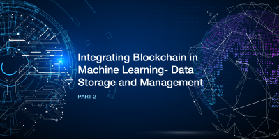 Integrating Blockchain in Machine Learning- Data Storage and Management Part 2